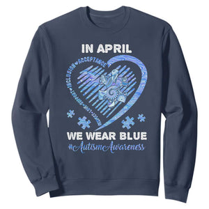Autism Awareness Sweatshirt In April We Wear Blue Heart Love Support Inclusion Acceptance TS02 Navy Printyourwear