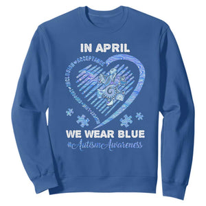 Autism Awareness Sweatshirt In April We Wear Blue Heart Love Support Inclusion Acceptance TS02 Royal Blue Printyourwear