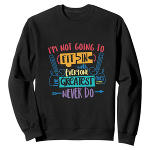 Autism Acceptance Sweatshirt I'm Not Going To Fit In The Greatest Ones Never Do Proud Autistic TS02 Black Printyourwear