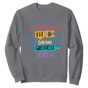 Autism Acceptance Sweatshirt I'm Not Going To Fit In The Greatest Ones Never Do Proud Autistic TS02 Charcoal Printyourwear