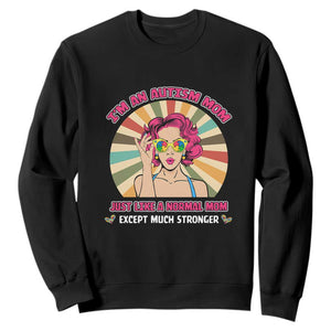 Autism Mom Sweatshirt Just Like A Normal Mom Except Much Stronger Love Support Autistic Kids TS02 Black Printyourwear