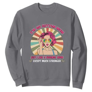 Autism Mom Sweatshirt Just Like A Normal Mom Except Much Stronger Love Support Autistic Kids TS02 Charcoal Printyourwear