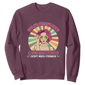 Autism Mom Sweatshirt Just Like A Normal Mom Except Much Stronger Love Support Autistic Kids TS02 Maroon Printyourwear