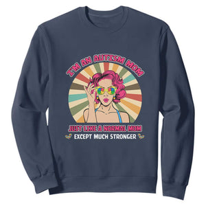 Autism Mom Sweatshirt Just Like A Normal Mom Except Much Stronger Love Support Autistic Kids TS02 Navy Printyourwear