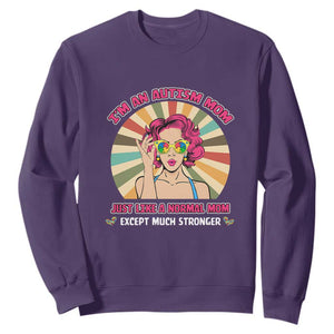 Autism Mom Sweatshirt Just Like A Normal Mom Except Much Stronger Love Support Autistic Kids TS02 Purple Printyourwear