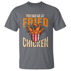 You Had Me At Fried Chicken T Shirt TS02 Charcoal Printyourwear