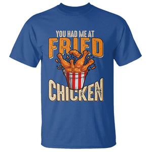 You Had Me At Fried Chicken T Shirt TS02 Royal Blue Printyourwear