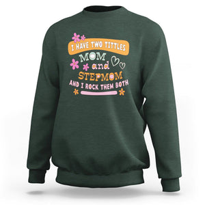 Funny Bonus Mom Sweatshirt I Have Two Titles Mom And Stepmom I Rock Them Both TS02 Dark Forest Green Printyourwear
