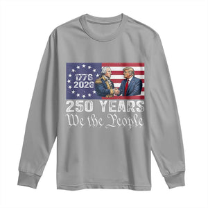 250 Years George Washington and Trump Handshake Patriotic Long Sleeve Shirt We The People 1776-2026 Founding Fathers Legacy TS02 Sport Gray Print Your Wear