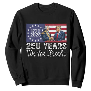 250 Years George Washington and Trump Handshake Patriotic Sweatshirt We The People 1776-2026 Founding Fathers Legacy TS02 Black Print Your Wear