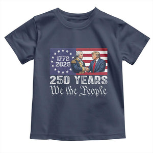 250 Years George Washington and Trump Handshake Patriotic Toddler T Shirt We The People 1776-2026 Founding Fathers Legacy TS02 Navy Print Your Wear