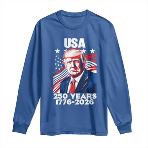USA 250 Years 1776-2026 Trump Patriotic Portrait Long Sleeve Shirt American Flag Semiquincentennial Celebration TS02 Royal Blue Print Your Wear