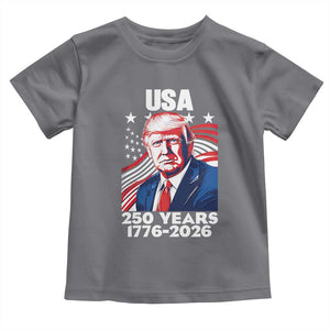 USA 250 Years 1776-2026 Trump Patriotic Portrait Toddler T Shirt American Flag Semiquincentennial Celebration TS02 Charcoal Print Your Wear