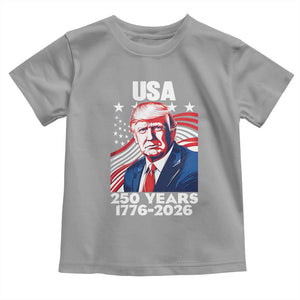 USA 250 Years 1776-2026 Trump Patriotic Portrait Toddler T Shirt American Flag Semiquincentennial Celebration TS02 Sport Gray Print Your Wear