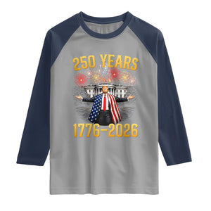 250 Years 1776-2026 Trump Daddys Home Patriotic Raglan Shirt Fireworks 250th Anniversary Semiquincentennial Celebration TS02 Sport Gray Navy Print Your Wear