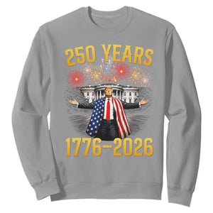 250 Years 1776-2026 Trump Daddys Home Patriotic Sweatshirt Fireworks 250th Anniversary Semiquincentennial Celebration TS02 Sport Gray Print Your Wear
