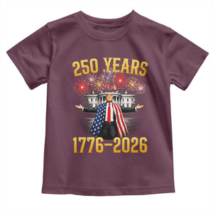 250 Years 1776-2026 Trump Daddys Home Patriotic Toddler T Shirt Fireworks 250th Anniversary Semiquincentennial Celebration TS02 Maroon Print Your Wear