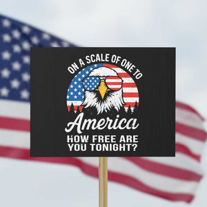 Patriotic Bald Eagle Protest Sign On A Scale Of One To America How Free Are You Tonight TS02 Horizontal 18" × 24" Black Print Your Wear