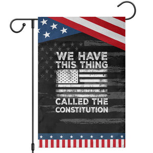 We Have This Thing Called The Constitution Garden Flag Patriotic American Flag TS02 Distressed Black Blue Print Your Wear