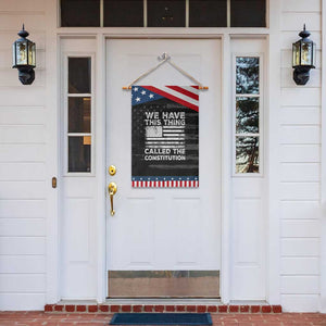 We Have This Thing Called The Constitution Garden Flag Patriotic American Flag TS02 Print Your Wear