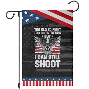 Patriotic Gun Rights Eagle Garden Flag Too Old To Fight Too Slow To Run But Can Still Shoot TS02 Distressed Black Blue Print Your Wear