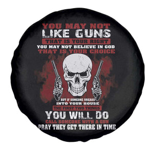 Armed Skull Spare Tire Cover You May Not Like Guns But You Call Someone With A Gun And Pray TS02 Print Your Wear