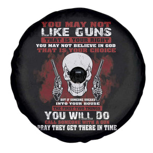 Armed Skull Spare Tire Cover You May Not Like Guns But You Call Someone With A Gun And Pray TS02 Print Your Wear
