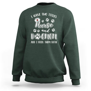 Nurse Dogmom Sweatshirt I Have Two Titles Nurse And Dog Mom Dogmother Nurse Life TS02 Dark Forest Green Printyourwear
