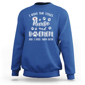 Nurse Dogmom Sweatshirt I Have Two Titles Nurse And Dog Mom Dogmother Nurse Life TS02 Royal Blue Printyourwear