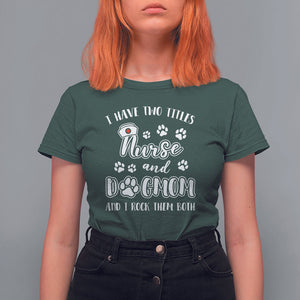 Nurse Dogmom T Shirt For Women I Have Two Titles Nurse And Dog Mom Dogmother Nurse Life TS02 Dark Forest Green Printyourwear