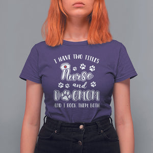 Nurse Dogmom T Shirt For Women I Have Two Titles Nurse And Dog Mom Dogmother Nurse Life TS02 Purple Printyourwear