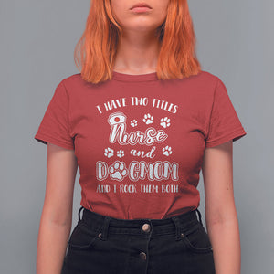 Nurse Dogmom T Shirt For Women I Have Two Titles Nurse And Dog Mom Dogmother Nurse Life TS02 Red Printyourwear