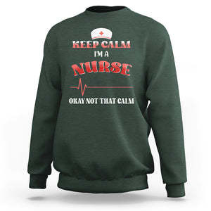 Keep Calm I'm A Nurse Not That Calm Heartbeat Funny Nurse Sweatshirt TS02 Printyourwear