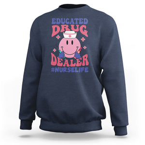 Educated Drug Dealer Nurse Life Groovy Funny Nurse Sweatshirt TS02 Printyourwear