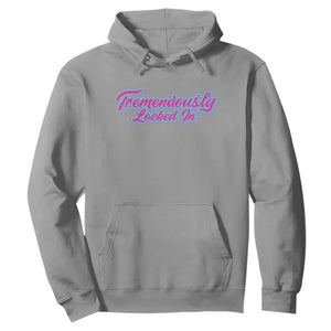 Tremendously Locked In Hoodie Retro Motivational Quote TS02 Sport Gray Print Your Wear