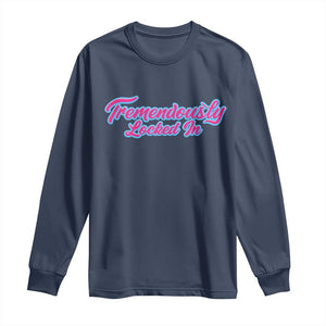 Tremendously Locked In Long Sleeve Shirt Retro Motivational Quote TS02 Navy Print Your Wear