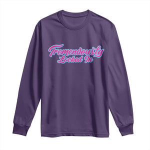 Tremendously Locked In Long Sleeve Shirt Retro Motivational Quote TS02 Purple Print Your Wear