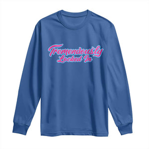 Tremendously Locked In Long Sleeve Shirt Retro Motivational Quote TS02 Royal Blue Print Your Wear