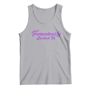 Tremendously Locked In Tank Top Retro Motivational Quote TS02 Athletic Heather Print Your Wear