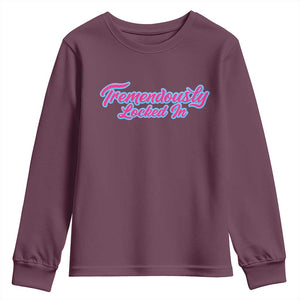 Tremendously Locked In Youth Sweatshirt Retro Motivational Quote TS02 Maroon Print Your Wear