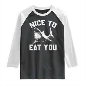 Funny Shark Lover Raglan Shirt Nice To Eat You TS02 Black White Print Your Wear