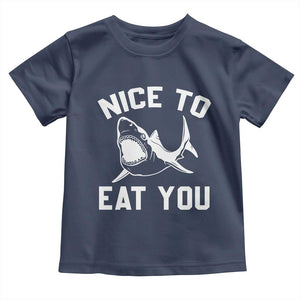 Funny Shark Lover Toddler T Shirt Nice To Eat You TS02 Navy Print Your Wear