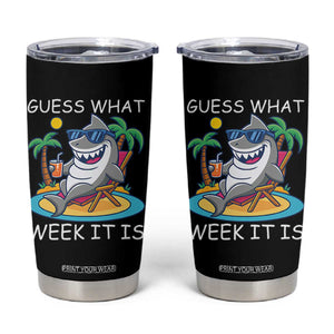 Funny Shark Lover Week Tumbler Cup Week Guess What Week It Is Summer Beach TS02 Black Print Your Wear