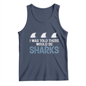 Funny Shark Lover Tank Top I Was Told There Would Be Sharks TS02 Navy Print Your Wear