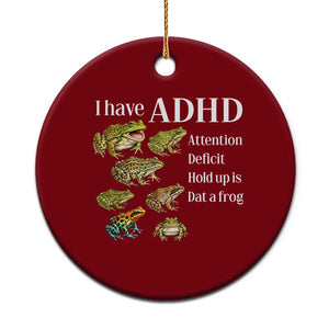 I Have ADHD Attention Deficit Hold up is Dat a Frog Ceramic Ornament Funny Neurodiversity Humor Frogs Lover Meme