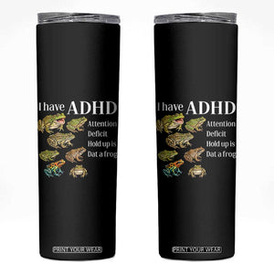 I Have ADHD Attention Deficit Hold up is Dat a Frog Skinny Tumbler Funny Neurodiversity Humor Frogs Lover Meme