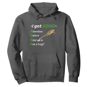 I Got ADHD Attention Deficit Hold Up Is Dat A Frog Hoodie Neurodiversity Humor Weirdcore