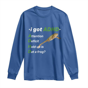 I Got ADHD Attention Deficit Hold Up Is Dat A Frog Long Sleeve Shirt Neurodiversity Humor Weirdcore