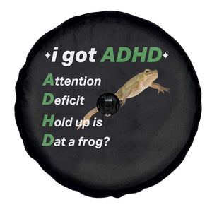 I Got ADHD Attention Deficit Hold Up Is Dat A Frog Spare Tire Cover Neurodiversity Humor Weirdcore