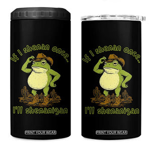 Funny Cowboy Frog Western Meme 4 in 1 Can Cooler Tumbler If I Shenan Once I Will Shenanigan